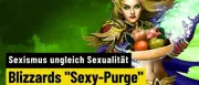 Teaser Bild von "Sexy-Purge" | Blizzard verwechselt Sexismus mit Sexualität